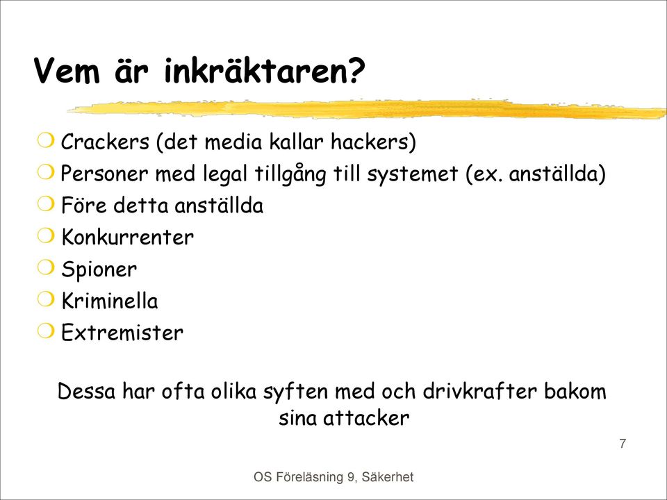 tillgång till systemet (ex.