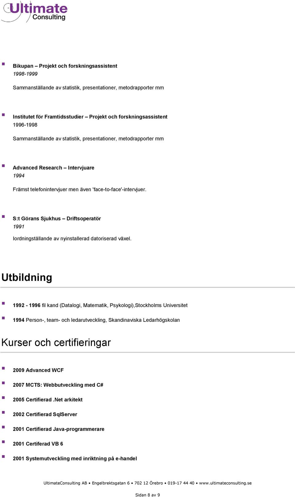 S:t Görans Sjukhus Driftsoperatör 1991 Iordningställande av nyinstallerad datoriserad växel.