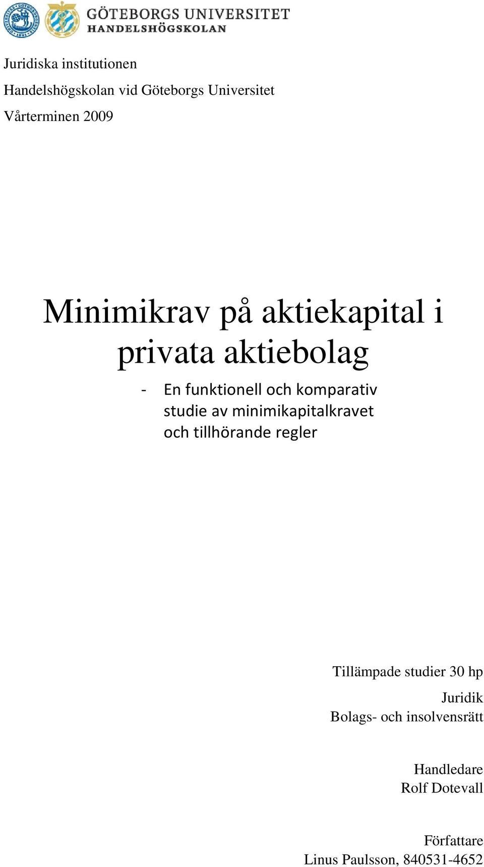 av minimikapitalkravet och tillhörande regler Tillämpade studier 30 hp Juridik