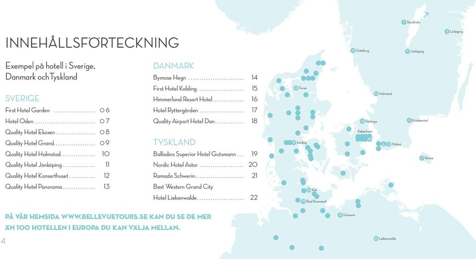 ............................ 0 7 Quality Airport Hotel Dan.............. 18 14 Helsinge 9 Kristianstad Quality Hotel Ekoxen................... 0 8 Quality Hotel Grand................... 0 9 Quality Hotel Halmstad.