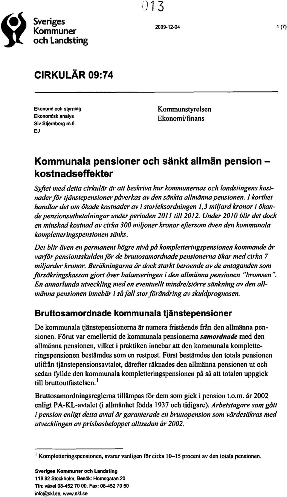 tjänstepensionerpåverkas av den sänkta allmänna pensionen.