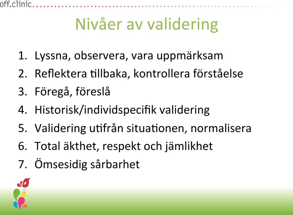 Historisk/individspecifik validering 5.