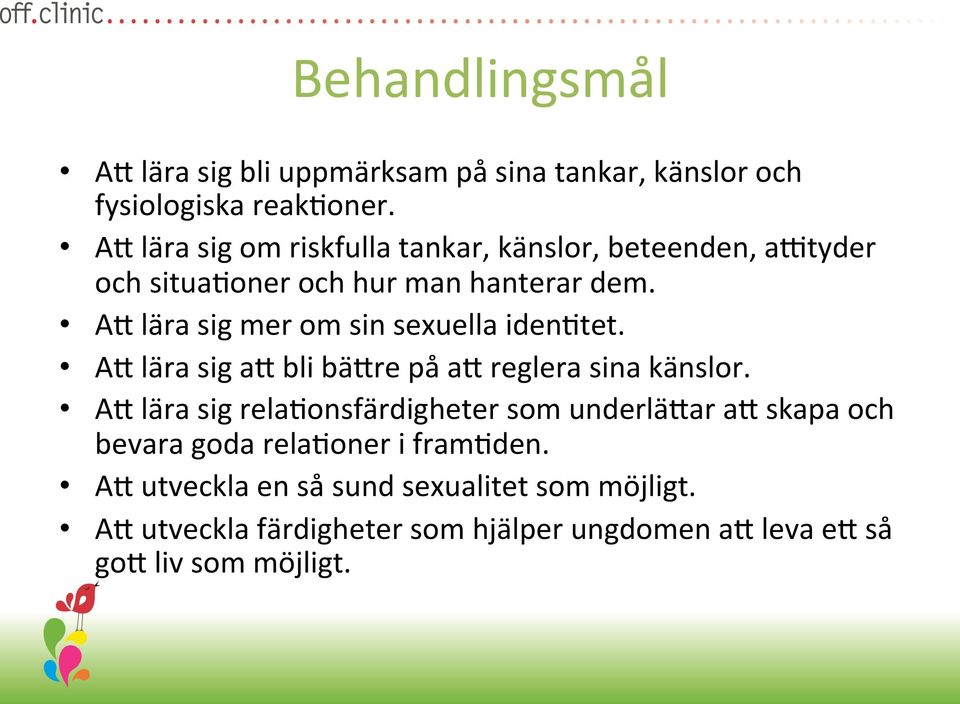 AR lära sig mer om sin sexuella idenftet. AR lära sig ar bli bärre på ar reglera sina känslor.