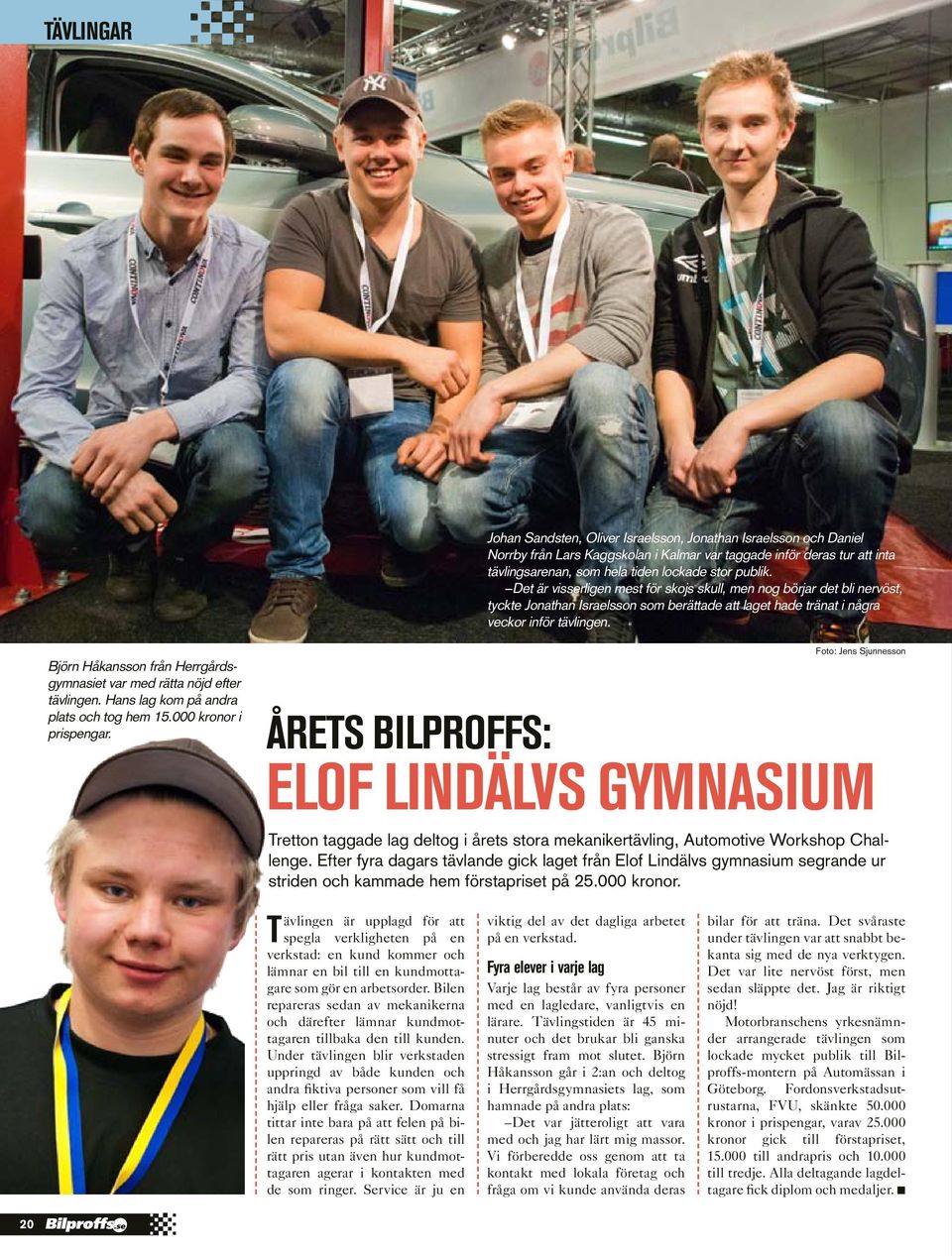 000 kroor prpgr. Foto: J Sjo Årt Blproff: Elof Ldälv gymm Trtto tggd lg dltog årt tor mkkrtävlg, Atomotv Workop Cllg. Eftr fyr dgr tävld gk lgt frå Elof Ldälv gymm grd r trd o kmmd m förtprt på 25.