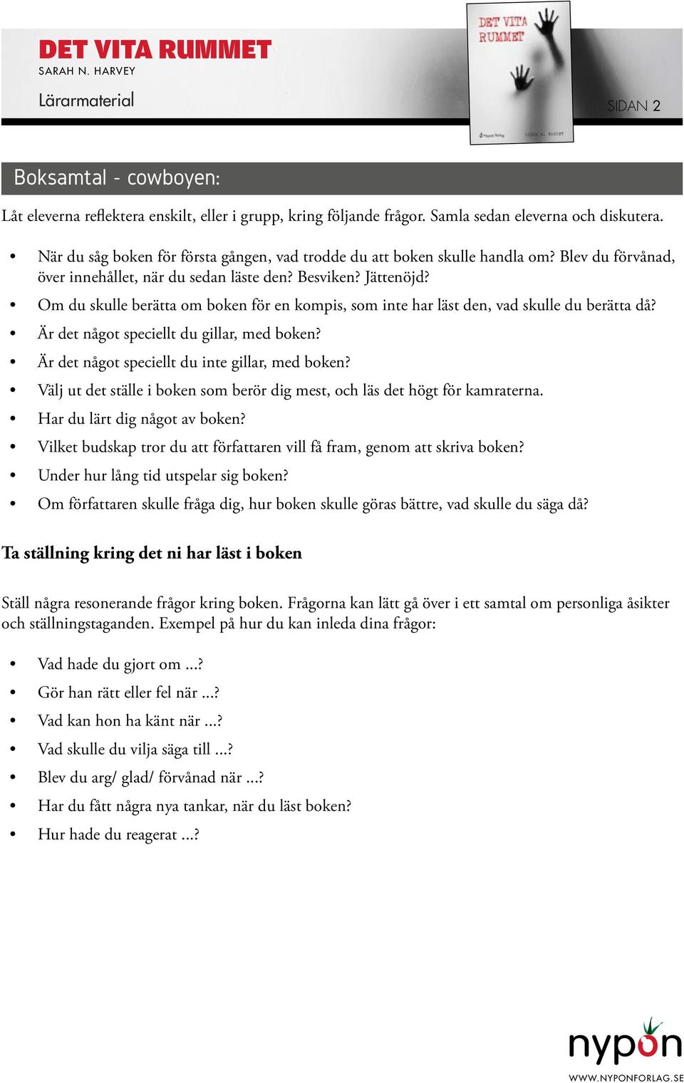 Om du skulle berätta om boken för en kompis, som inte har läst den, vad skulle du berätta då? Är det något speciellt du gillar, med boken? Är det något speciellt du inte gillar, med boken?