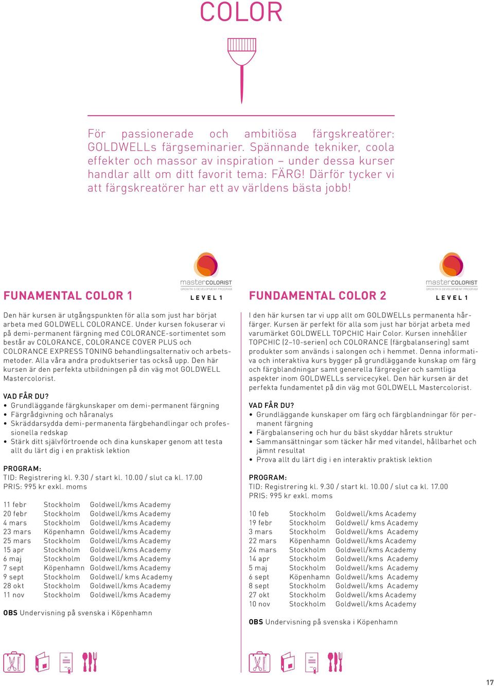 FUNAMENTAL COLOR 1 GROWTH & DEVELOPMENT PROGRAM L E V E L 1 FUNDAMENTAL COLOR 2 GROWTH & DEVELOPMENT PROGRAM L E V E L 1 Den här kursen är utgångspunkten för alla som just har börjat arbeta med