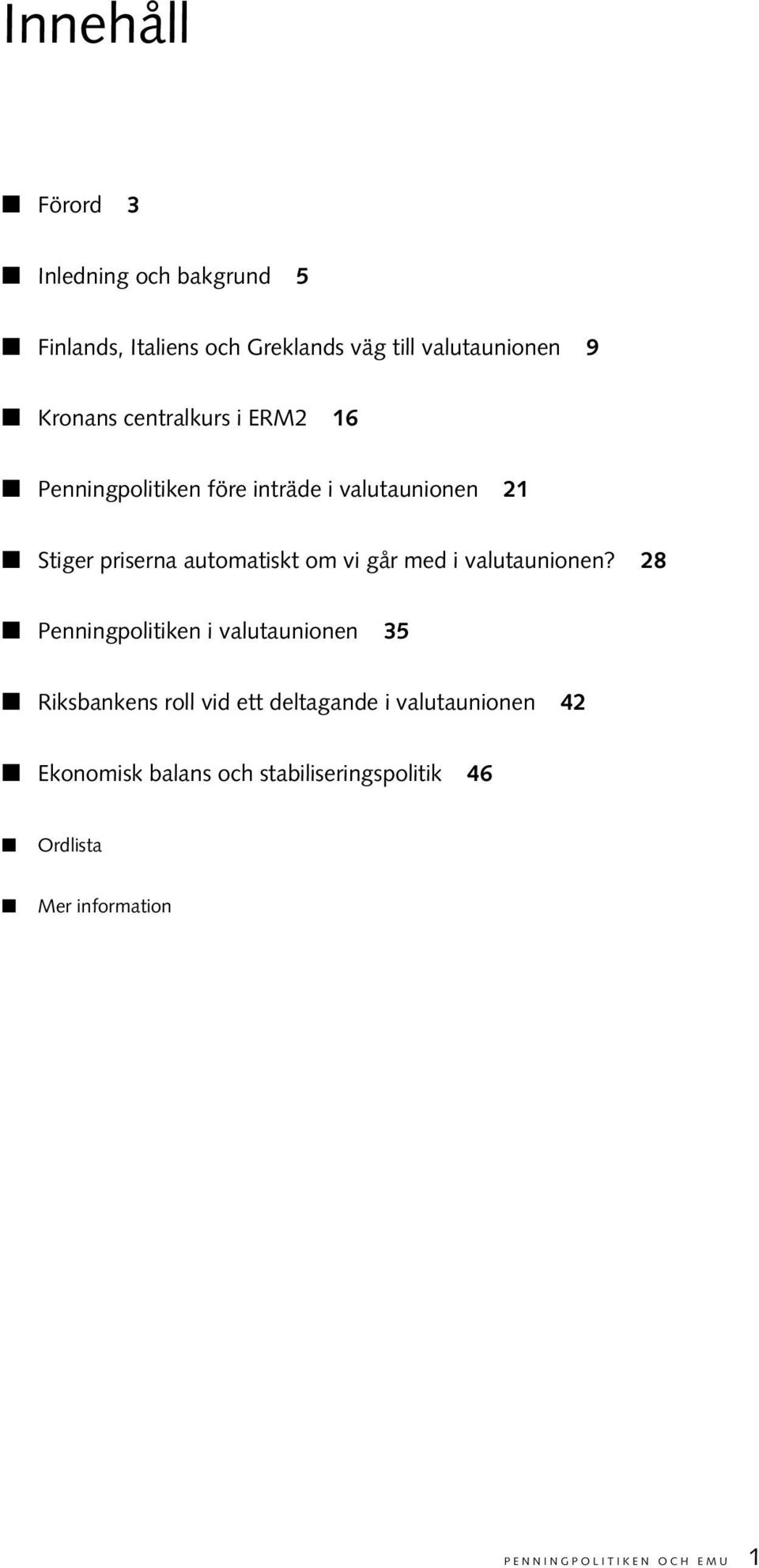 om vi går med i valutaunionen?