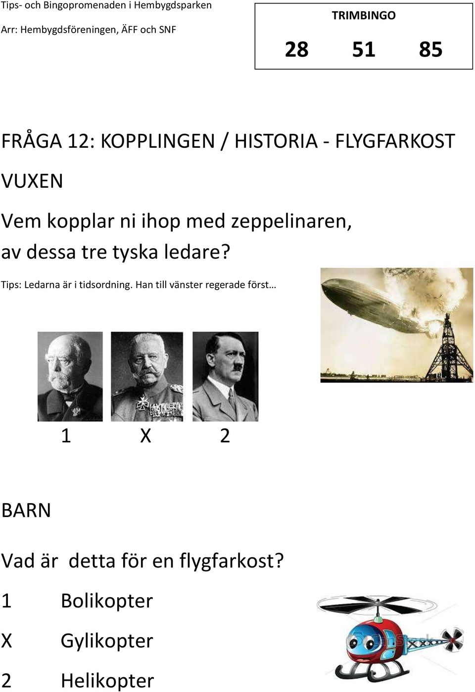 Tips: Ledarna är i tidsordning.