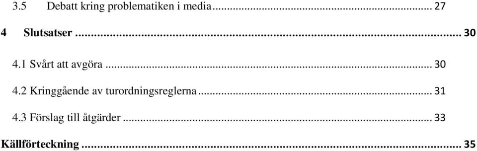 .. 30 4.2 Kringgående av turordningsreglerna.