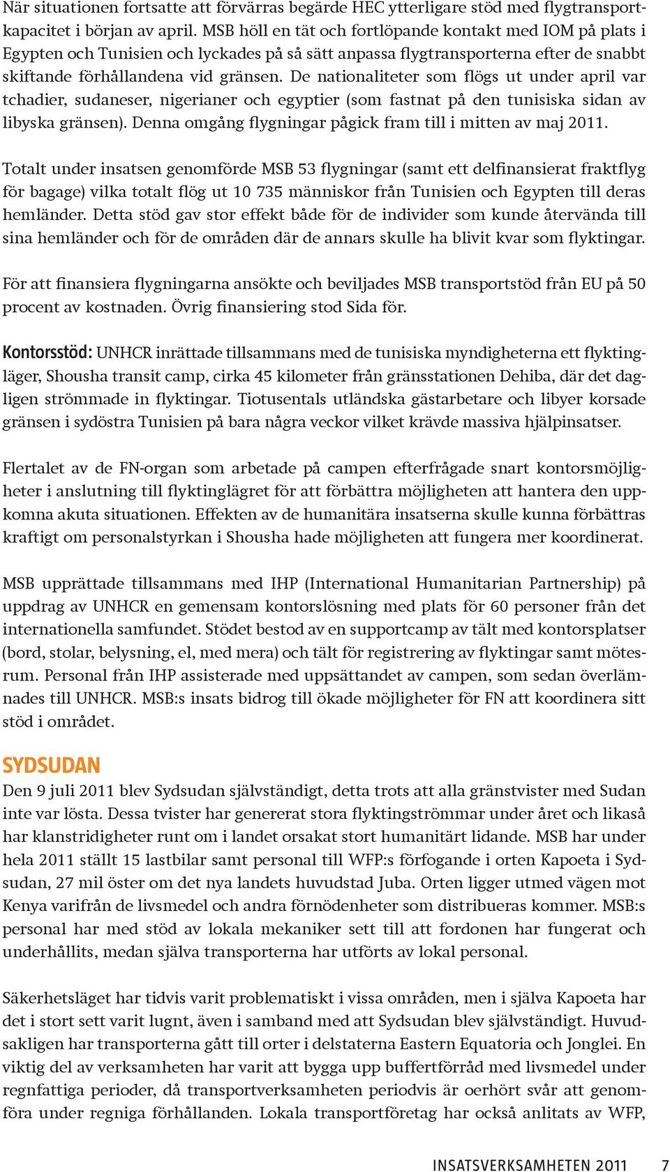 De nationaliteter som flögs ut under april var tchadier, sudaneser, nigerianer och egyptier (som fastnat på den tunisiska sidan av libyska gränsen).