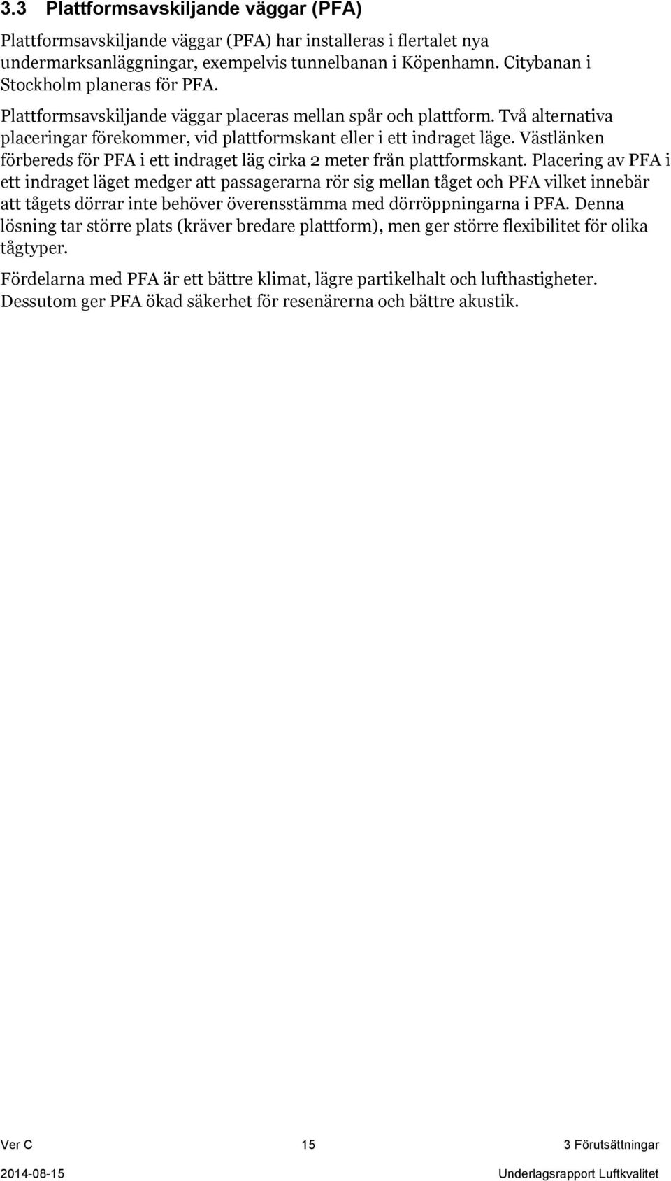 Västlänken förbereds för PFA i ett indraget läg cirka 2 meter från plattformskant.