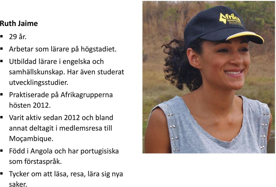 Praktiserade på Afrikagrupperna hösten 2012.