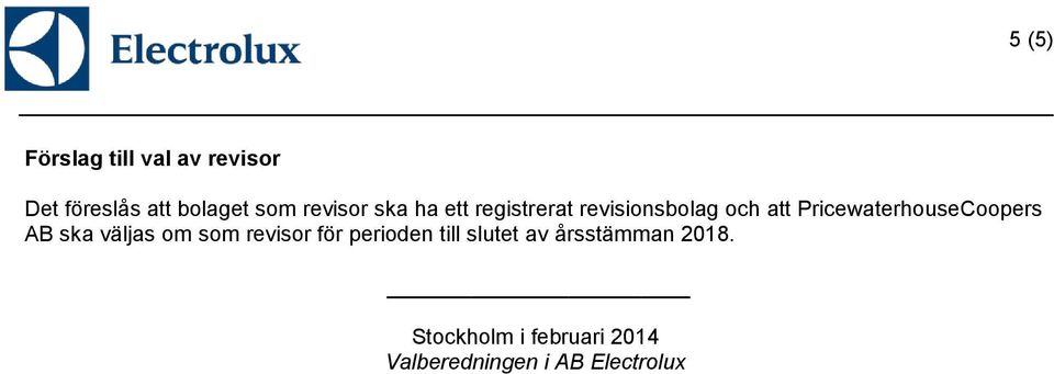 PricewaterhouseCoopers AB ska väljas om som revisor för perioden