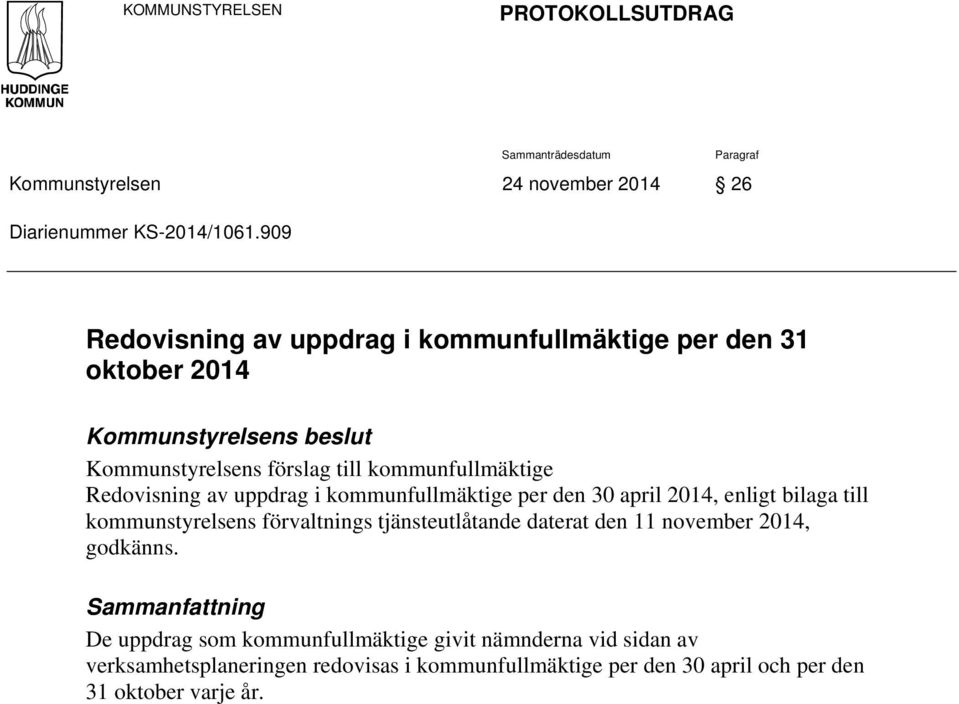 Redovisning av uppdrag i kommunfullmäktige per den 30 april 2014, enligt bilaga till kommunstyrelsens förvaltnings tjänsteutlåtande daterat den 11