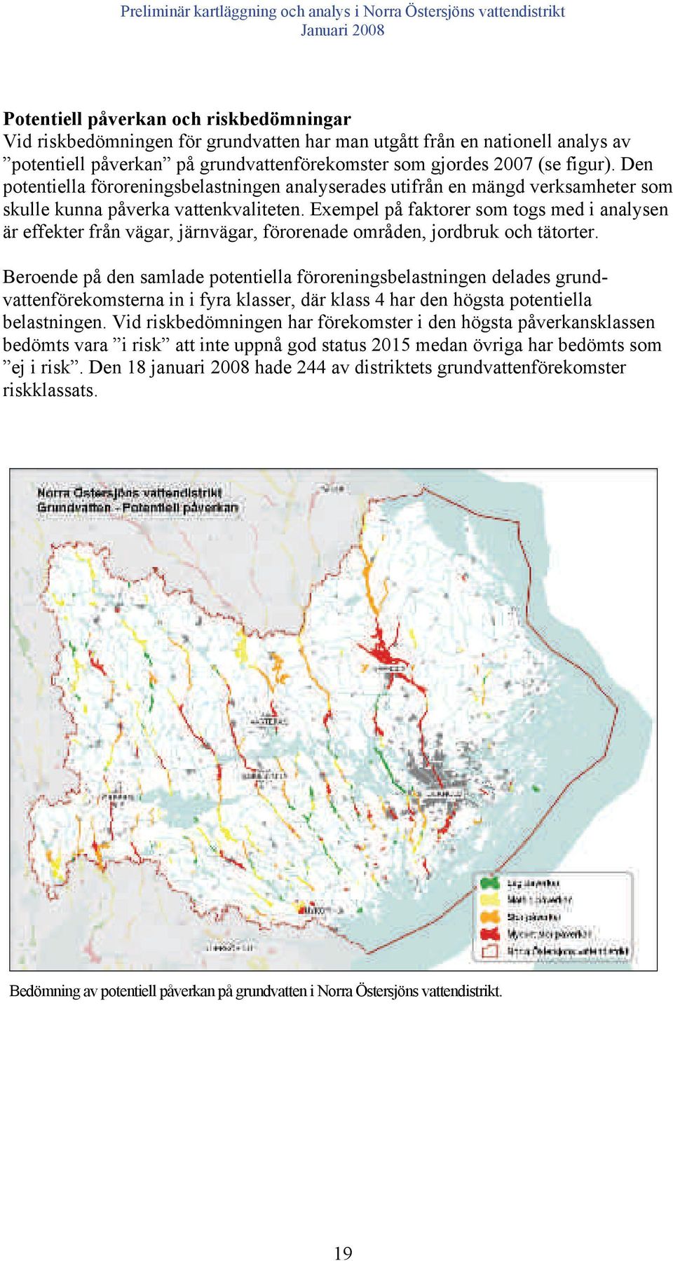 Exempel på faktorer som togs med i analysen är effekter från vägar, järnvägar, förorenade områden, jordbruk och tätorter.