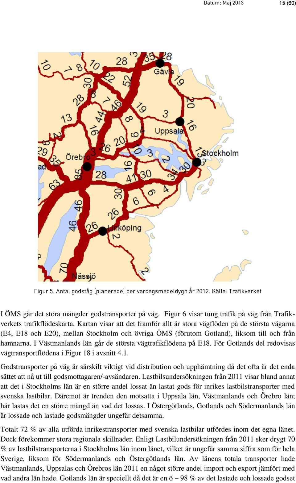 I Västmanlands län går de största vägtrafikflödena på E18