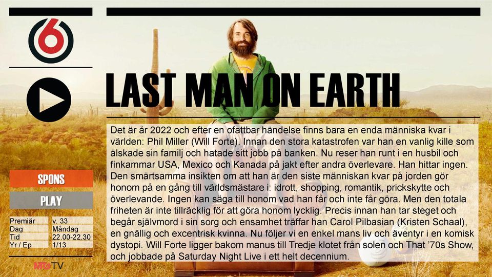 Nu reser han runt i en husbil och finkammar USA, Mexico och Kanada på jakt efter andra överlevare. Han hittar ingen.