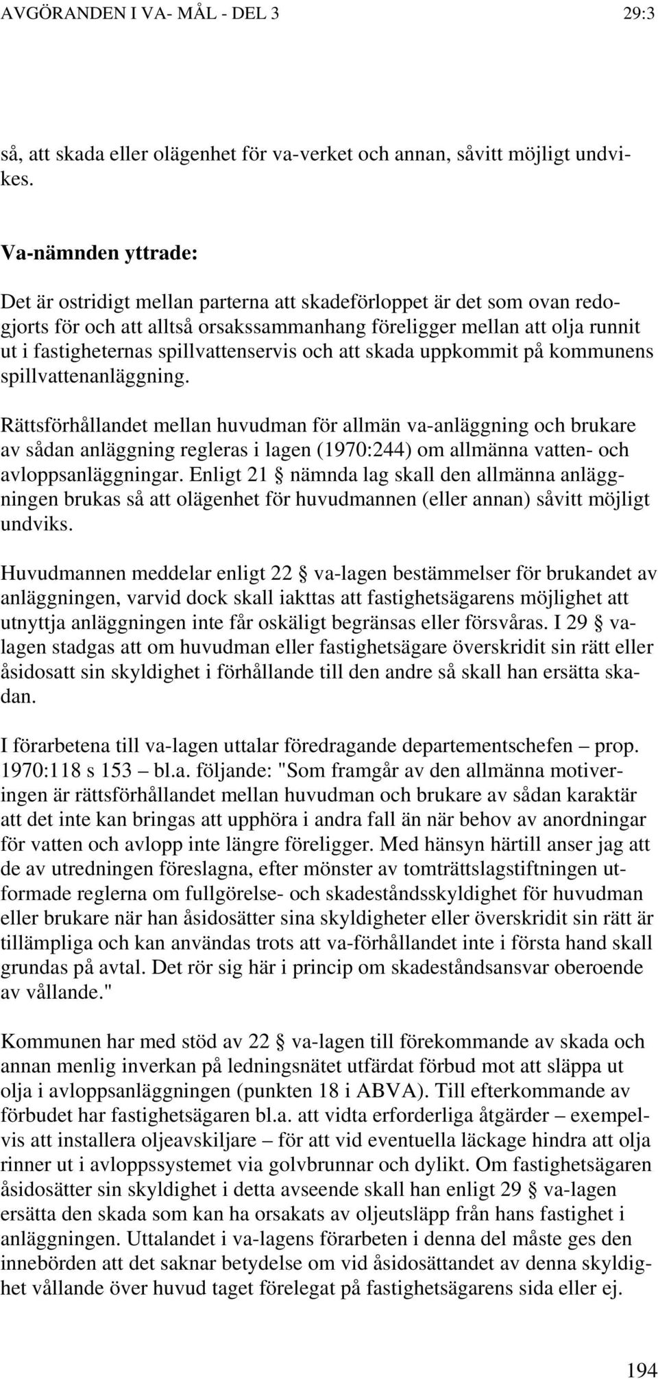 spillvattenservis och att skada uppkommit på kommunens spillvattenanläggning.