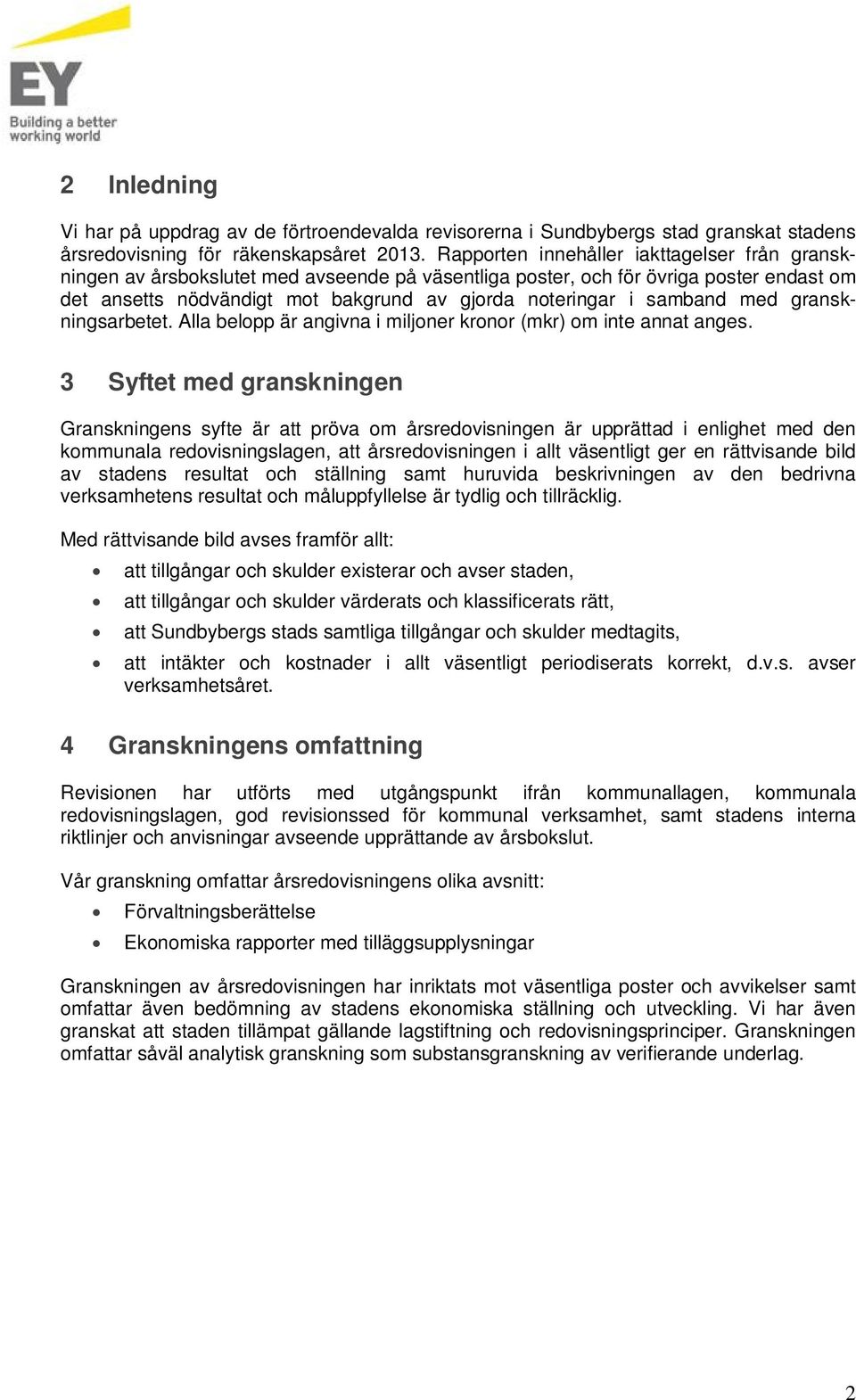 samband med granskningsarbetet. Alla belopp är angivna i miljoner kronor (mkr) om inte annat anges.