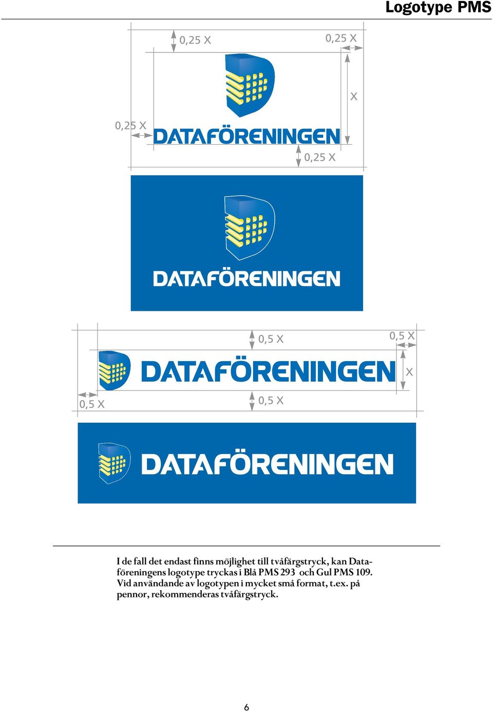 logotype tryckas i Blå PMS 293 och Gul PMS 109.