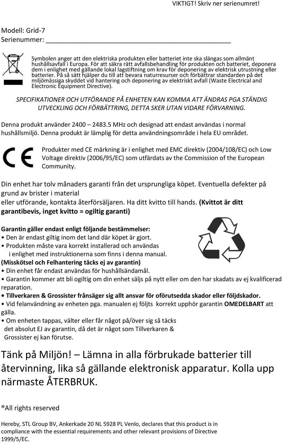 På så sätt hjälper du till att bevara naturresurser och förbättrar standarden på det miljömässiga skyddet vid hantering och deponering av elektriskt avfall (Waste Electrical and Electronic Equipment