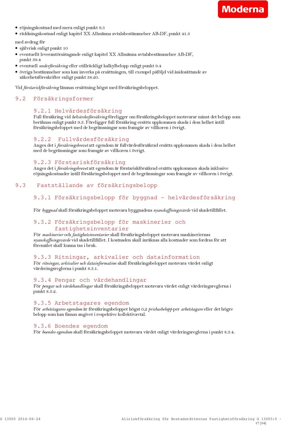 4 eventuell underförsäkring eller otillräckligt kalkylbelopp enligt punkt 9.