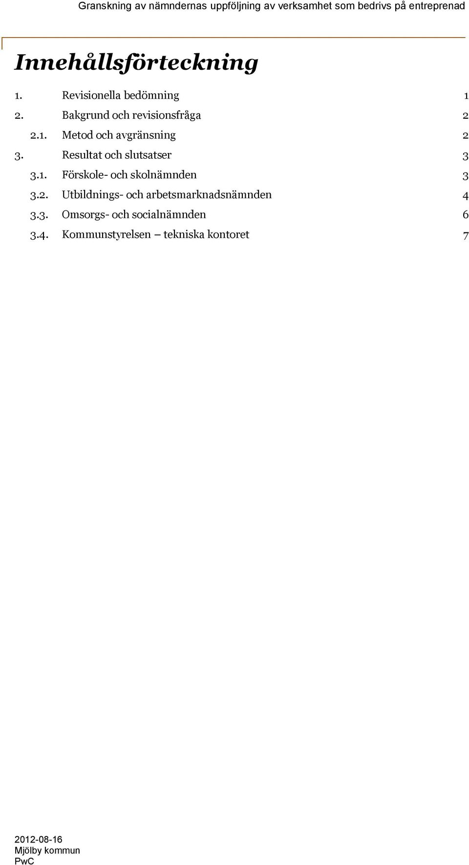 Resultat och slutsatser 3 3.1. Förskole- och skolnämnden 3 3.2.