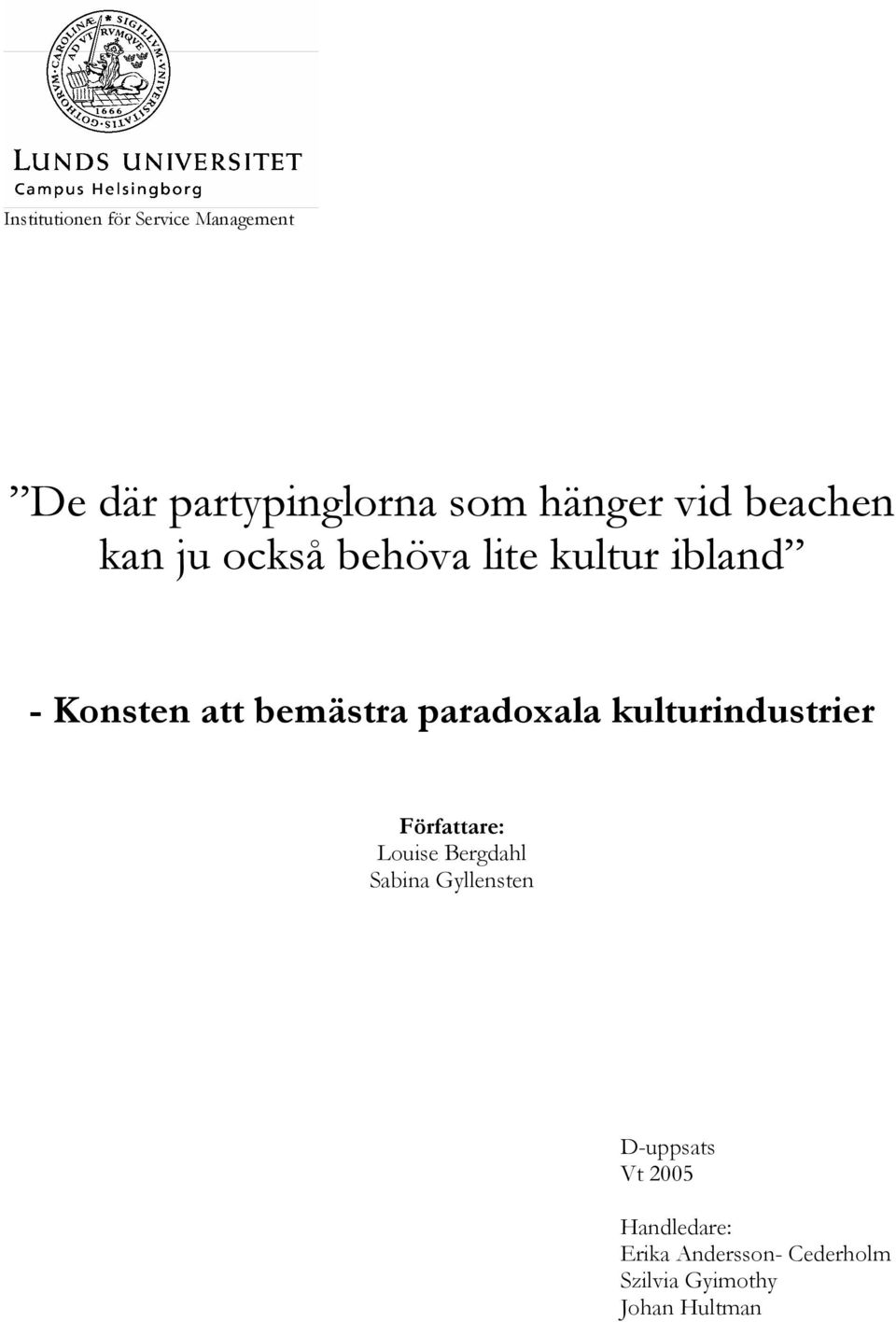 paradoxala kulturindustrier Författare: Louise Bergdahl Sabina Gyllensten