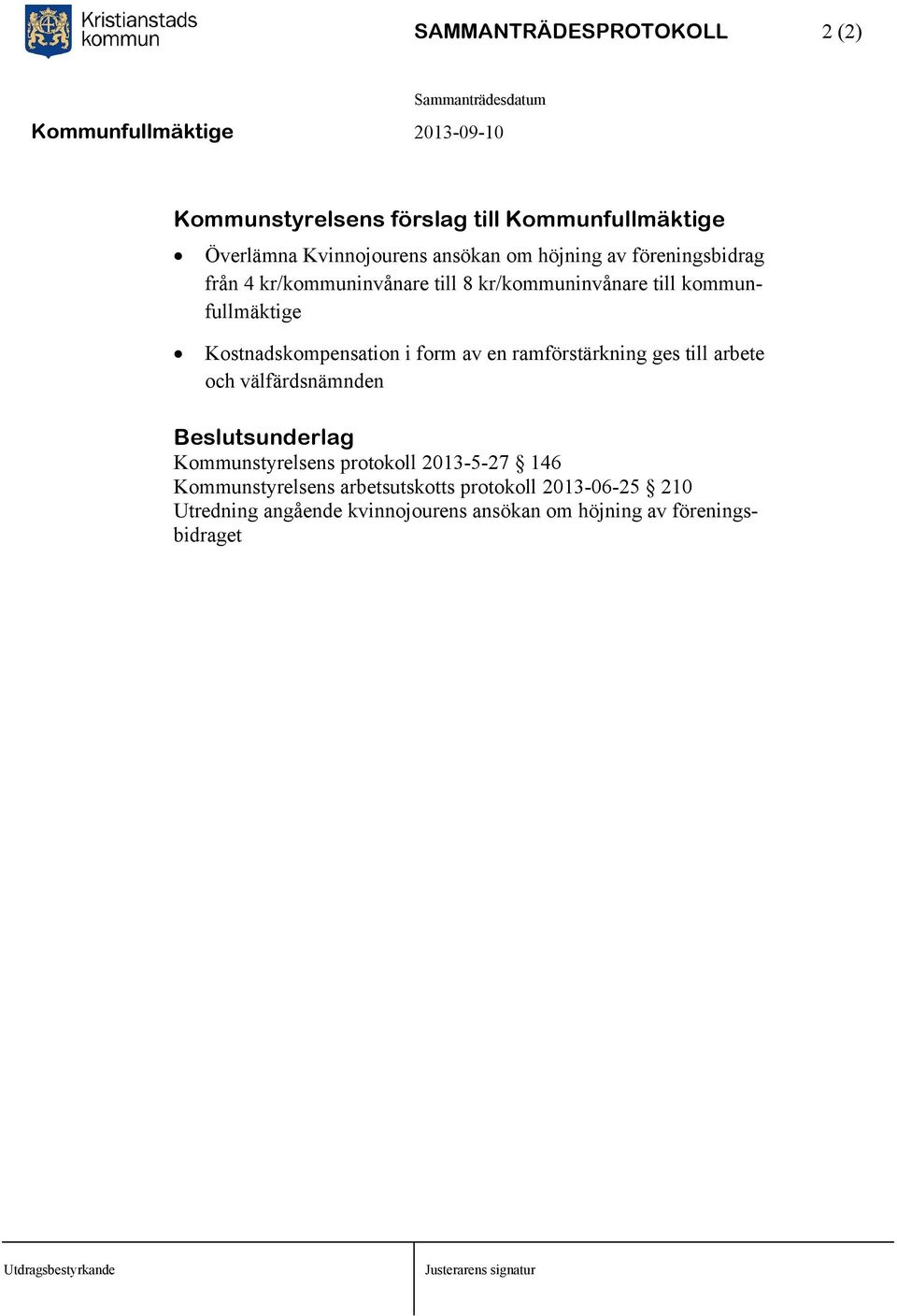 Kostnadskompensation i form av en ramförstärkning ges till arbete och välfärdsnämnden Kommunstyrelsens protokoll