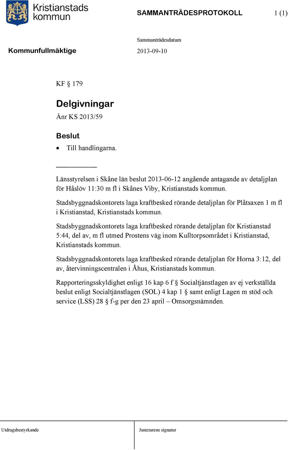 Stadsbyggnadskontorets laga kraftbesked rörande detaljplan för Plåtsaxen 1 m fl i Kristianstad, Kristianstads kommun.