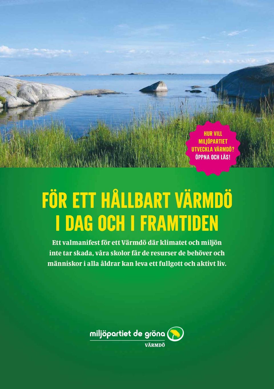 ett Värmdö där klimatet och miljön inte tar skada, våra skolor får