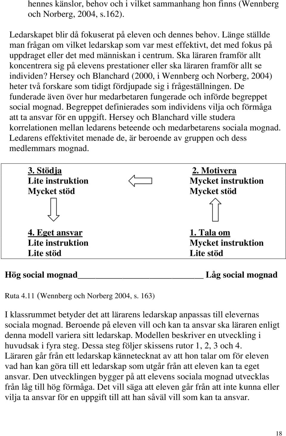 Ska läraren framför allt koncentrera sig på elevens prestationer eller ska läraren framför allt se individen?