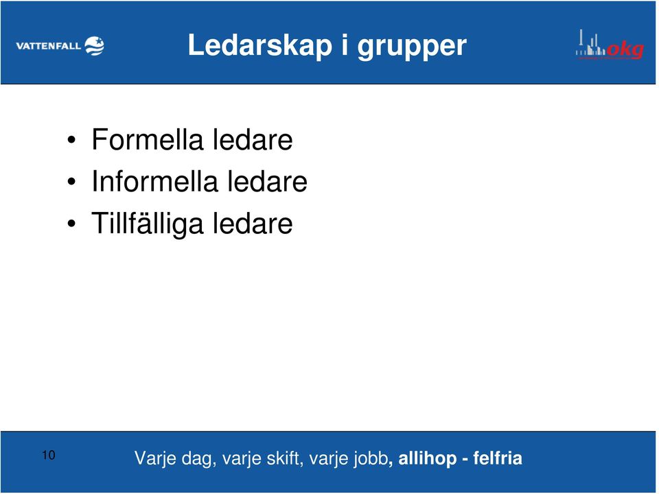 Tillfälliga ledare 10 Varje dag,