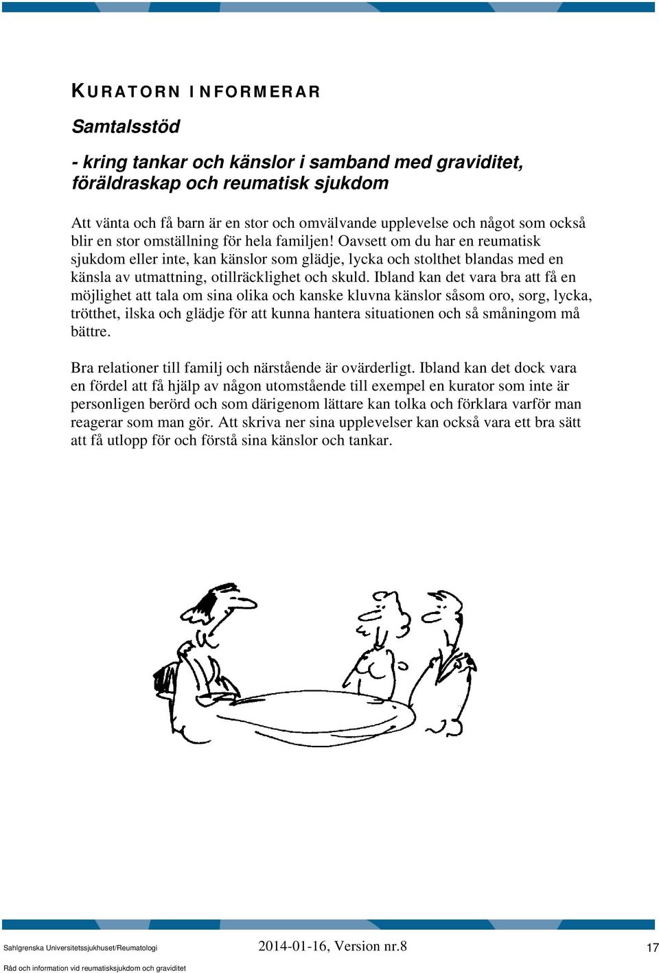 Oavsett om du har en reumatisk sjukdom eller inte, kan känslor som glädje, lycka och stolthet blandas med en känsla av utmattning, otillräcklighet och skuld.