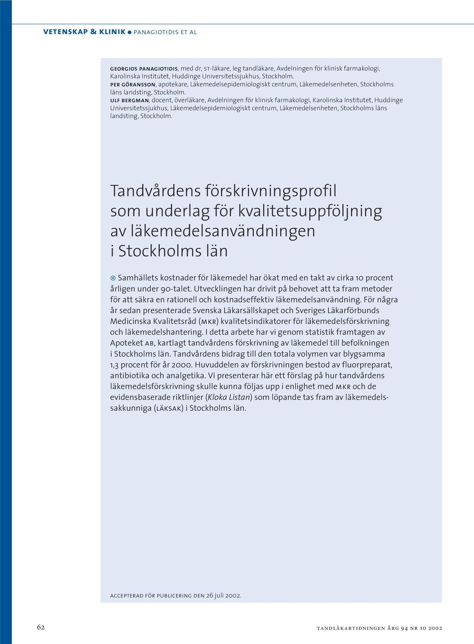 ulf bergman, docent, överläkare, Avdelningen för klinisk farmakologi, Karolinska Institutet, Huddinge Universitetssjukhus, Läkemedelsepidemiologiskt centrum, Läkemedelsenheten, Stockholms läns