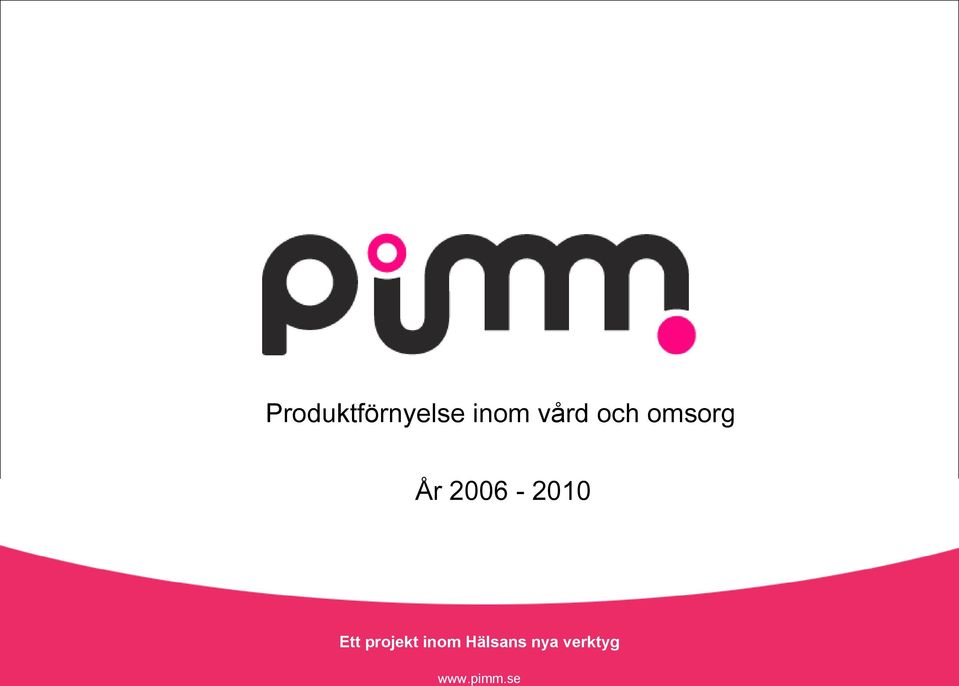 2006-2010 Ett projekt