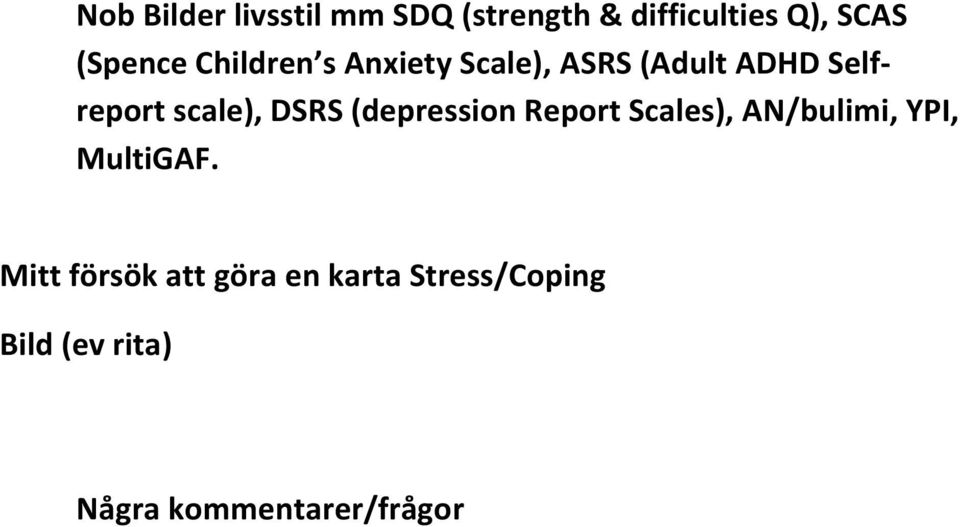 (depression Report Scales), AN/bulimi, YPI, MultiGAF.