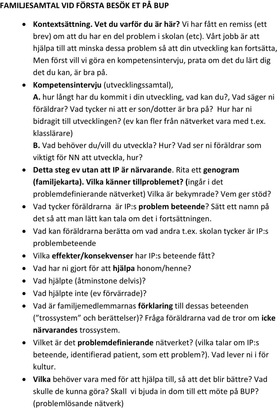 Kompetensintervju (utvecklingssamtal), A. hur långt har du kommit i din utveckling, vad kan du?, Vad säger ni föräldrar? Vad tycker ni att er son/dotter är bra på?