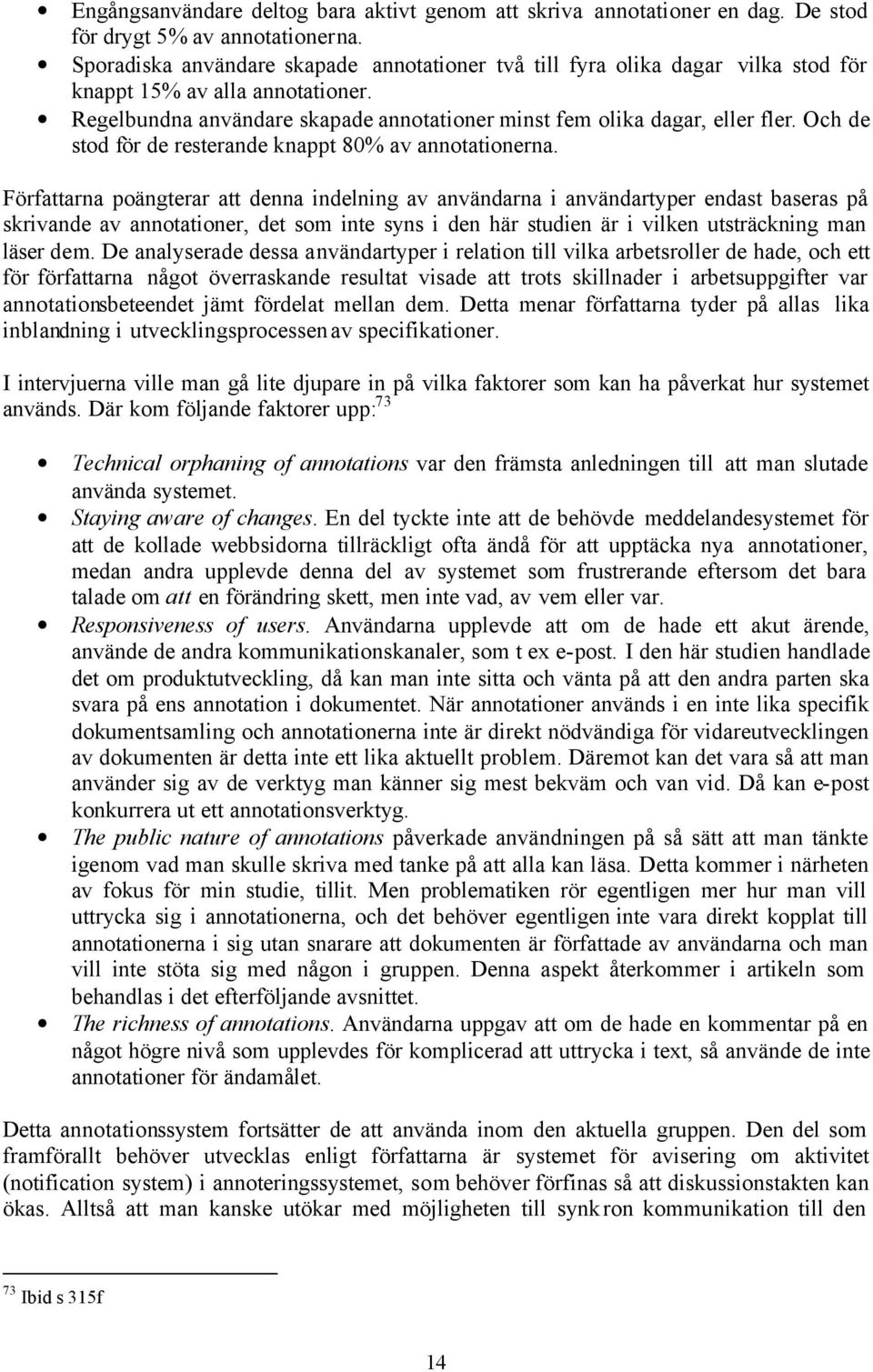 Och de stod för de resterande knappt 80% av annotationerna.