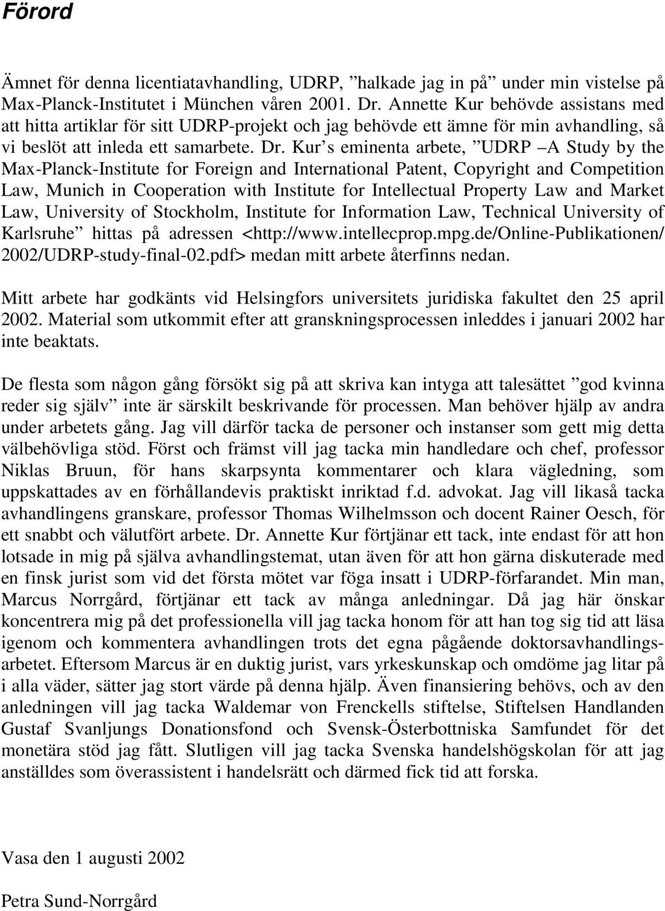 Kur s eminenta arbete, UDRP A Study by the Max-Planck-Institute for Foreign and International Patent, Copyright and Competition Law, Munich in Cooperation with Institute for Intellectual Property Law