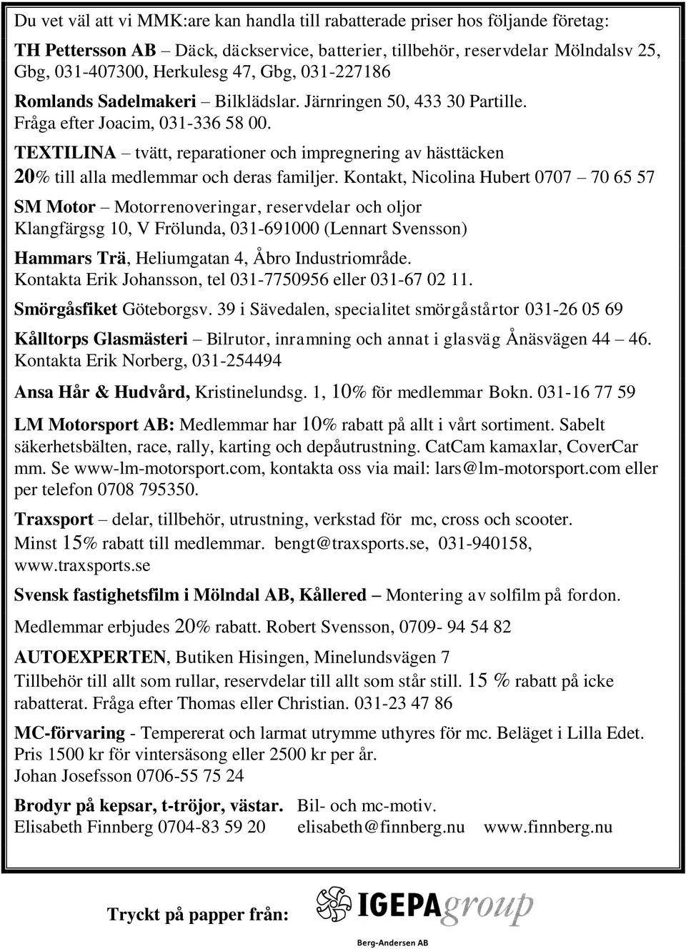 TEXTILINA tvätt, reparationer och impregnering av hästtäcken 20% till alla medlemmar och deras familjer.