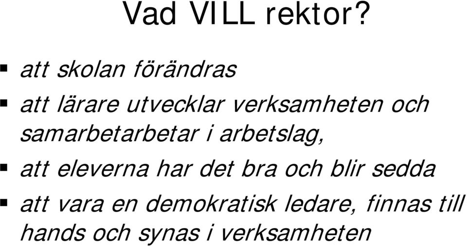 i arbetslag, att eleverna har det bra och blir sedda