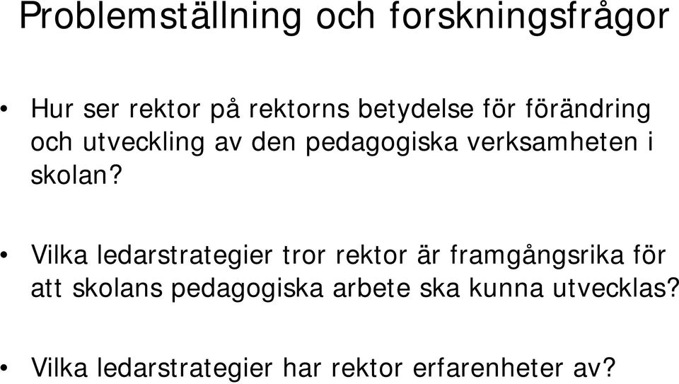 Vilka ledarstrategier tror rektor är framgångsrika för att skolans