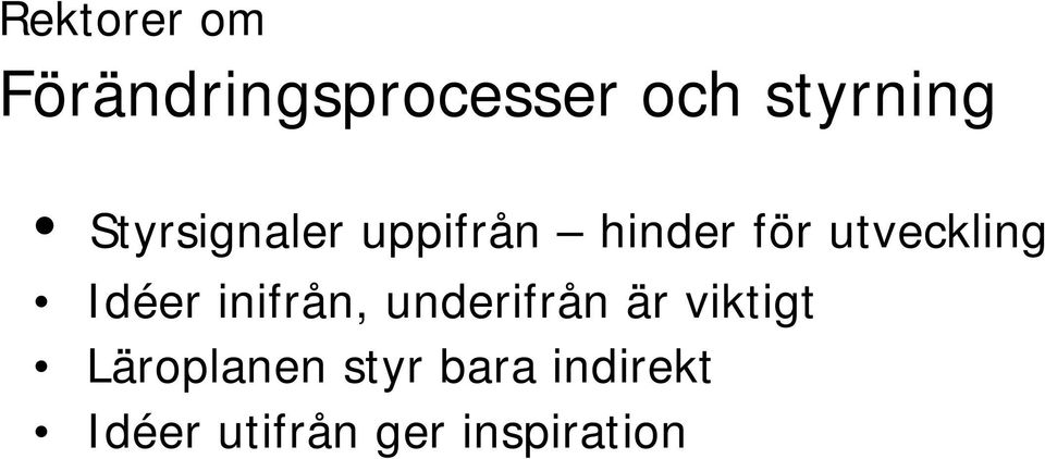 Idéer inifrån, underifrån är viktigt