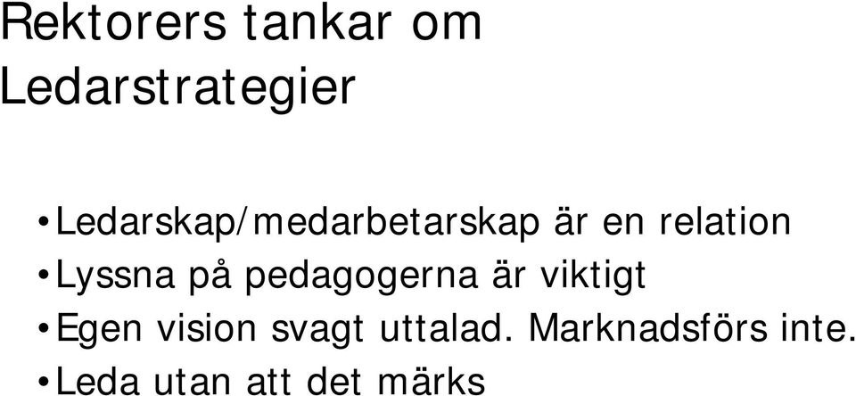 Lyssna på pedagogerna är viktigt Egen vision
