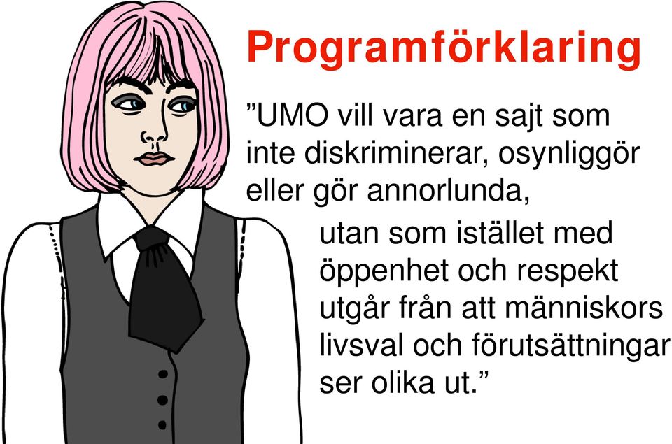 utan som istället med öppenhet och respekt utgår