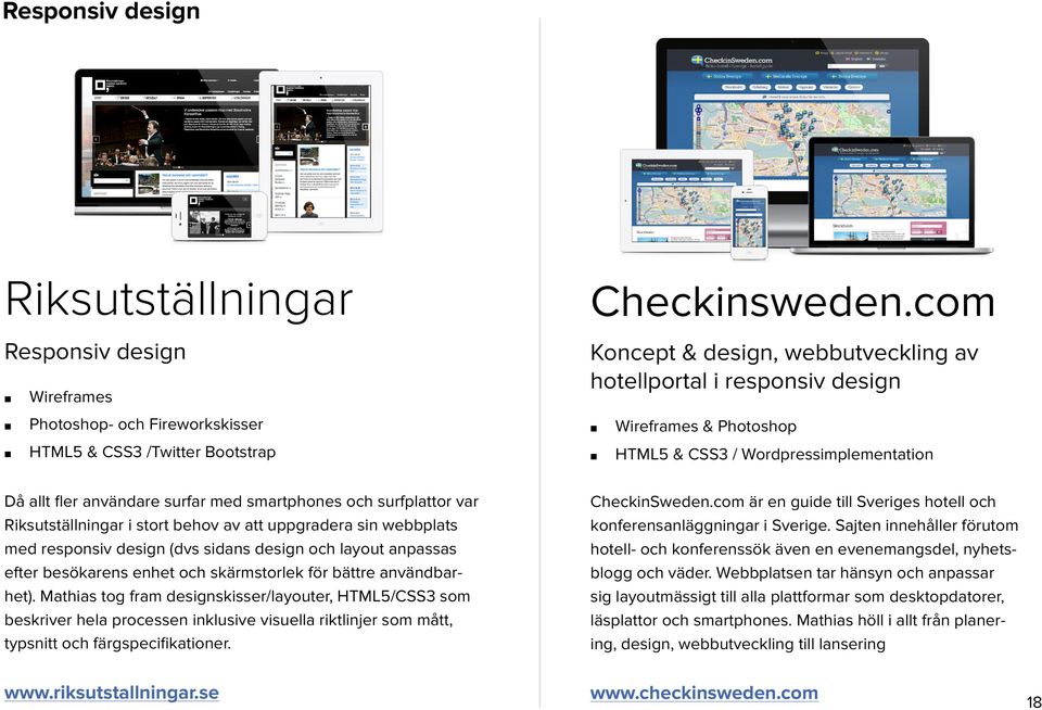 Riksutställningar i stort behov av att uppgradera sin webbplats med responsiv design (dvs sidans design och layout anpassas efter besökarens enhet och skärmstorlek för bättre användbarhet).