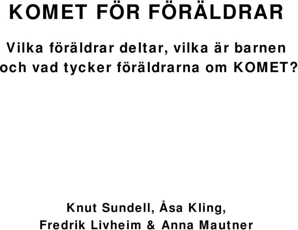 tycker föräldrarna om KOMET?