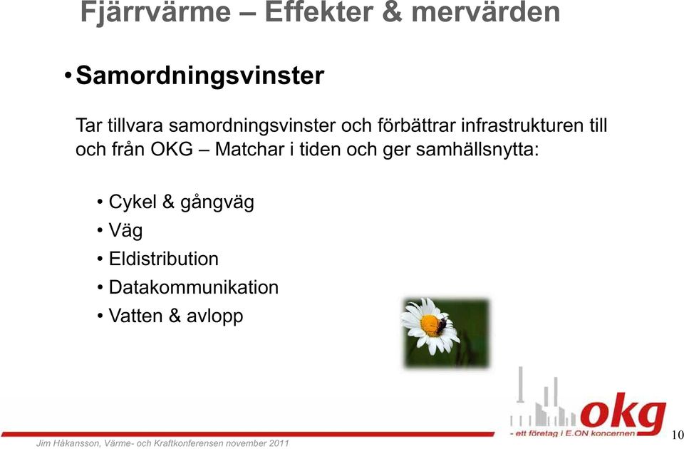 till och från OKG Matchar i tiden och ger samhällsnytta: