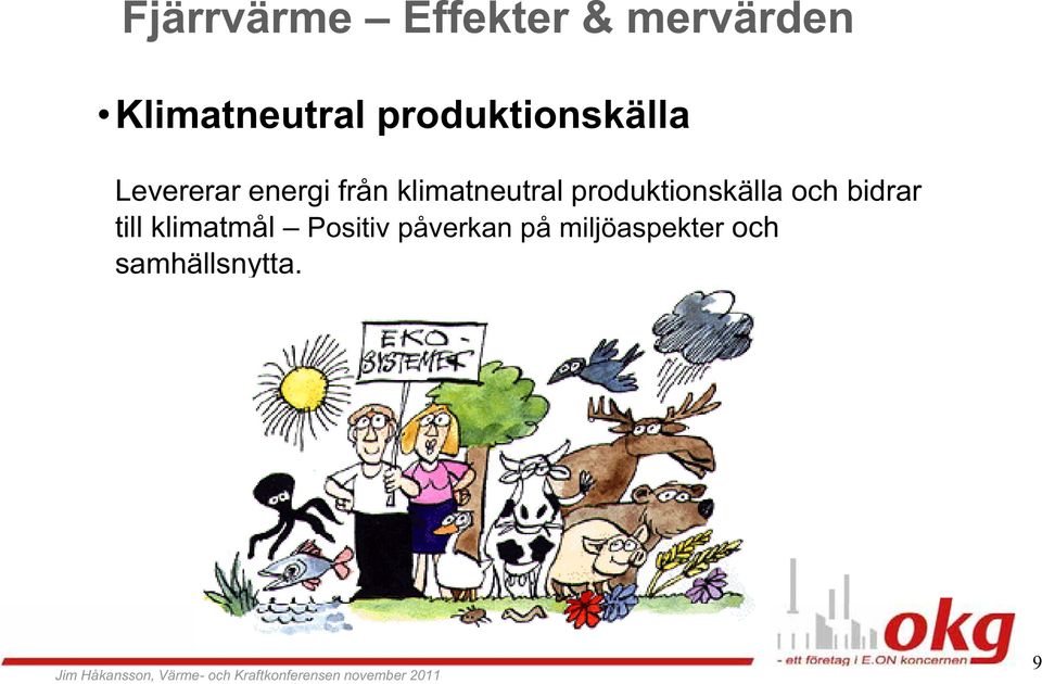 klimatneutral produktionskälla och bidrar till